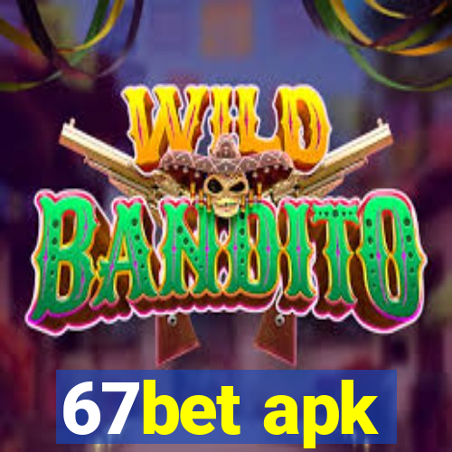 67bet apk